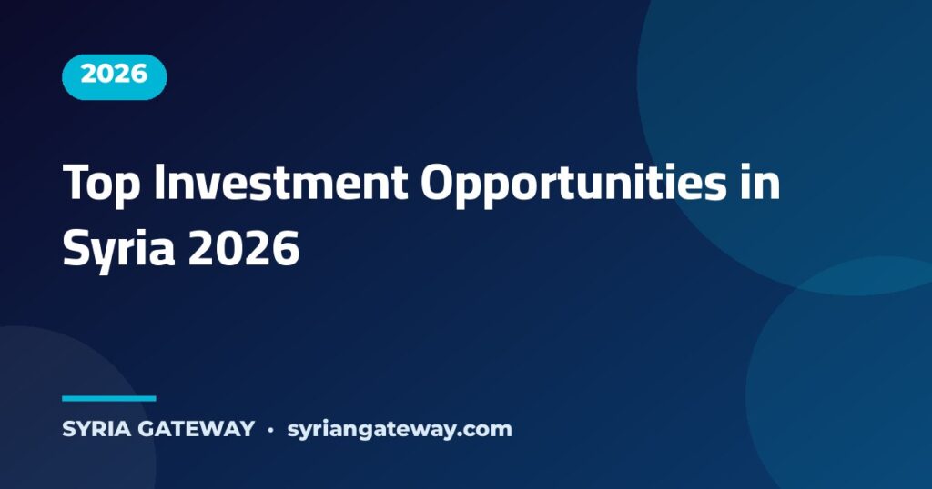 Best investment opportunities in Syria 2026 in reconstruction, energy and tourism