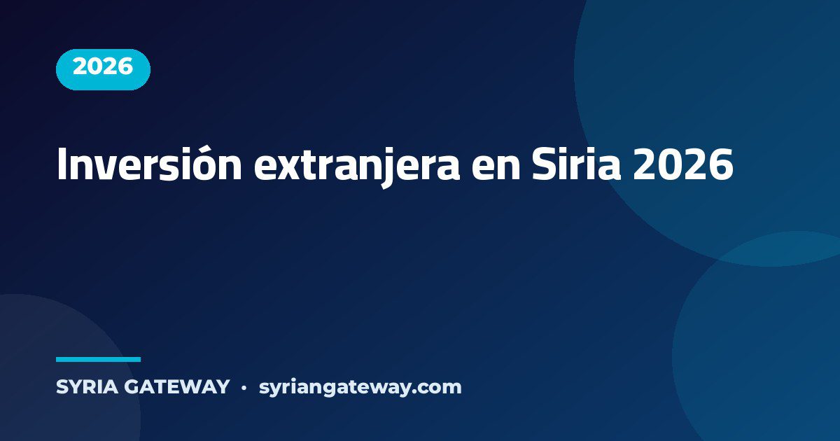 Empresas internacionales e inversión extranjera en Siria 2026 en energía, puertos y aeropuertos