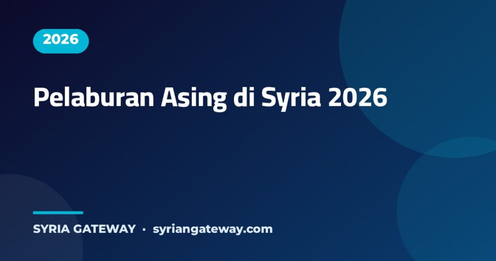 Syarikat global dan pelaburan asing di Syria 2026 dalam tenaga, pelabuhan dan lapangan terbang