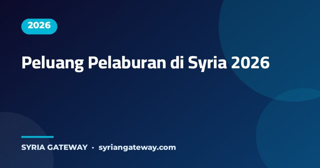 Peluang pelaburan di Syria 2026 dalam sektor pembinaan semula, tenaga dan pelancongan